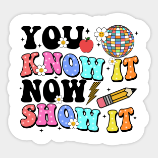 You Know It Now Show It, State Testing, Test Day, Testing Day, Rock The Test, Staar Test Sticker